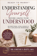 Understanding Yourself Before Asking to Be Understood An Emotional Intelligence & Self-Exploration Workbook