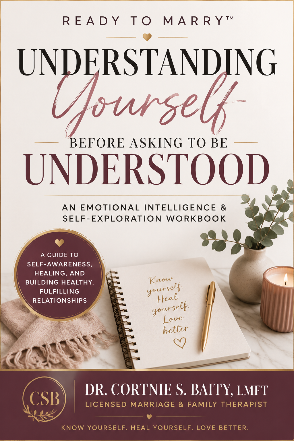 Understanding Yourself Before Asking to Be Understood An Emotional Intelligence & Self-Exploration Workbook